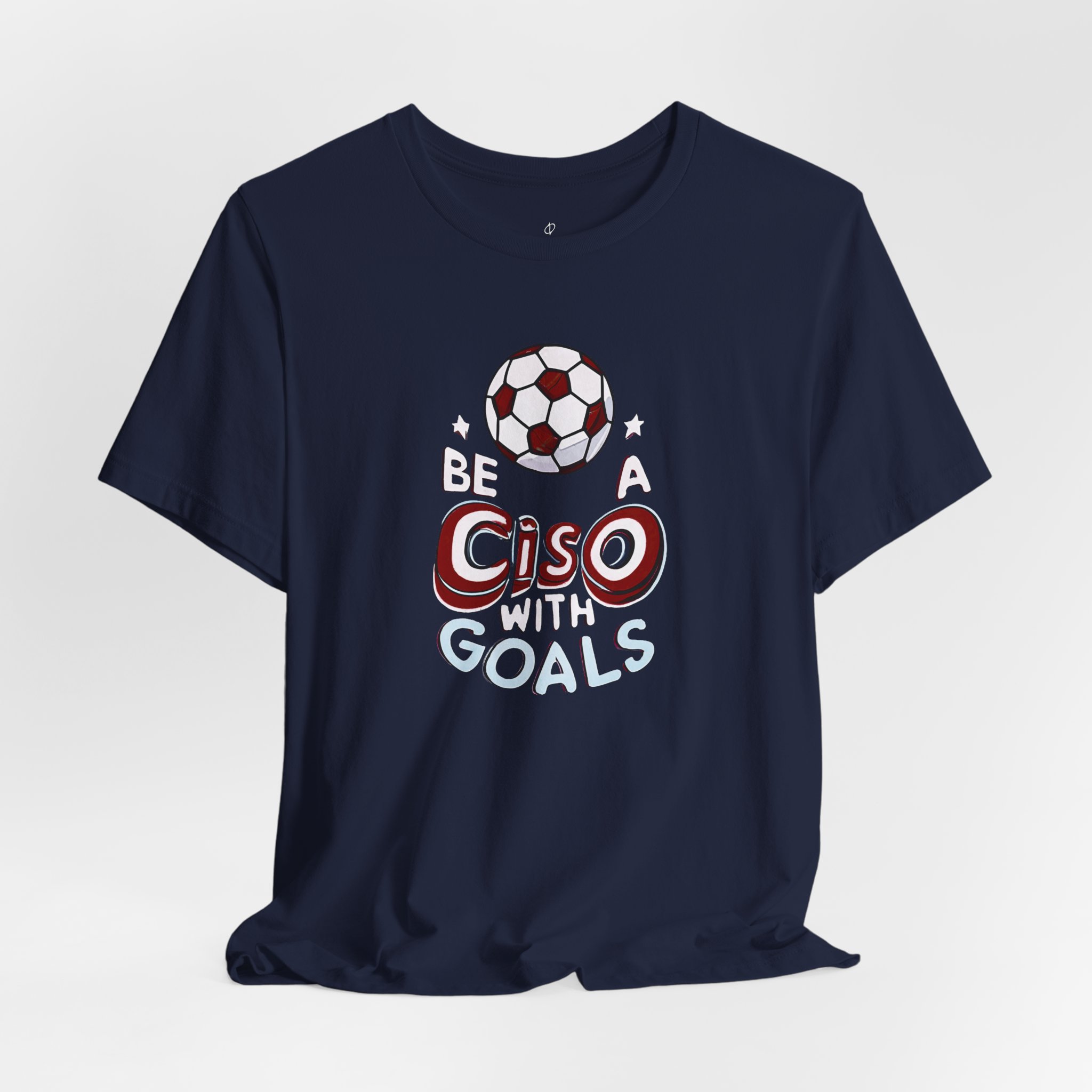Be a CISO with Goals T-Shirt TYP011