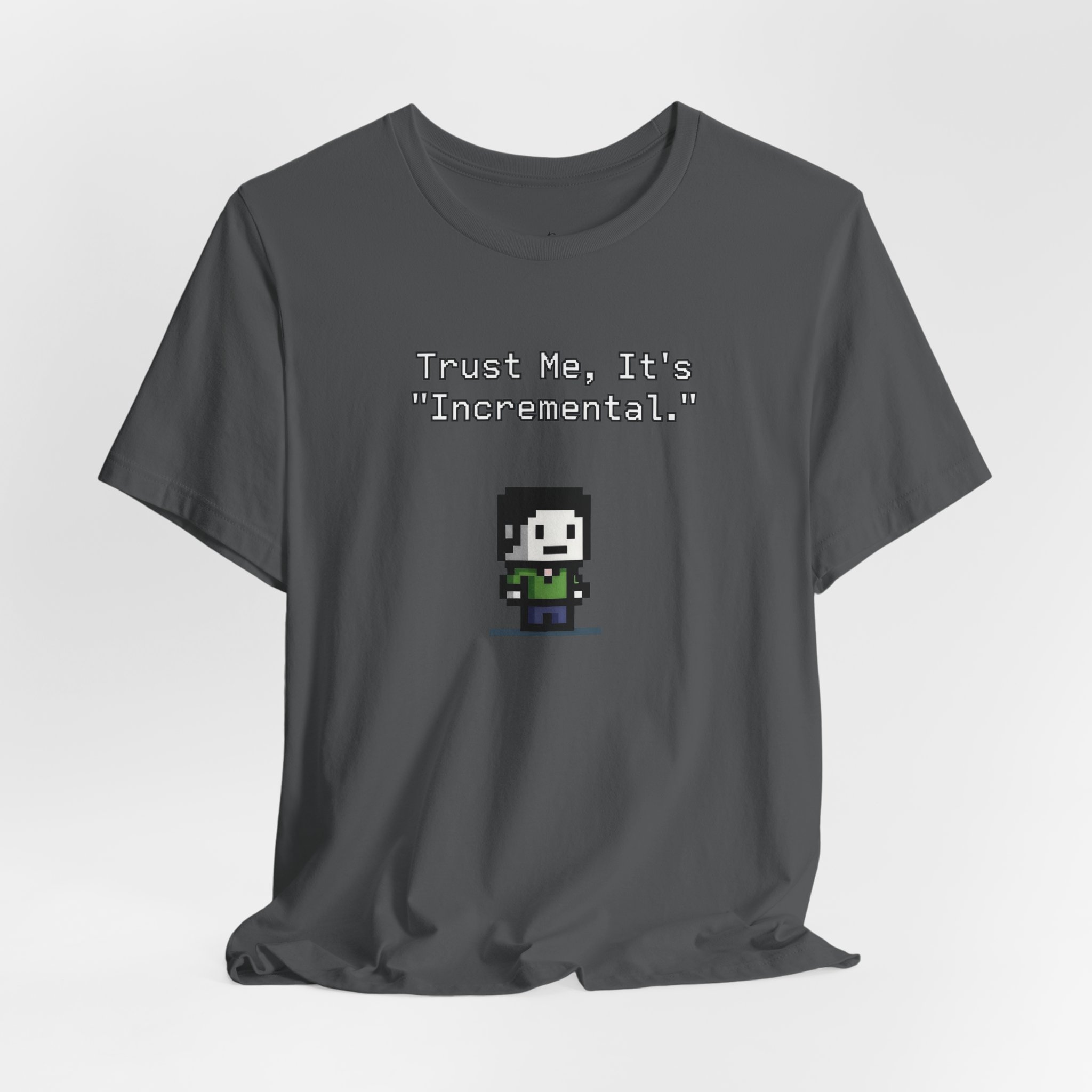Trust Me, It’s ‘Incremental.’ Pixel Art T-Shirt