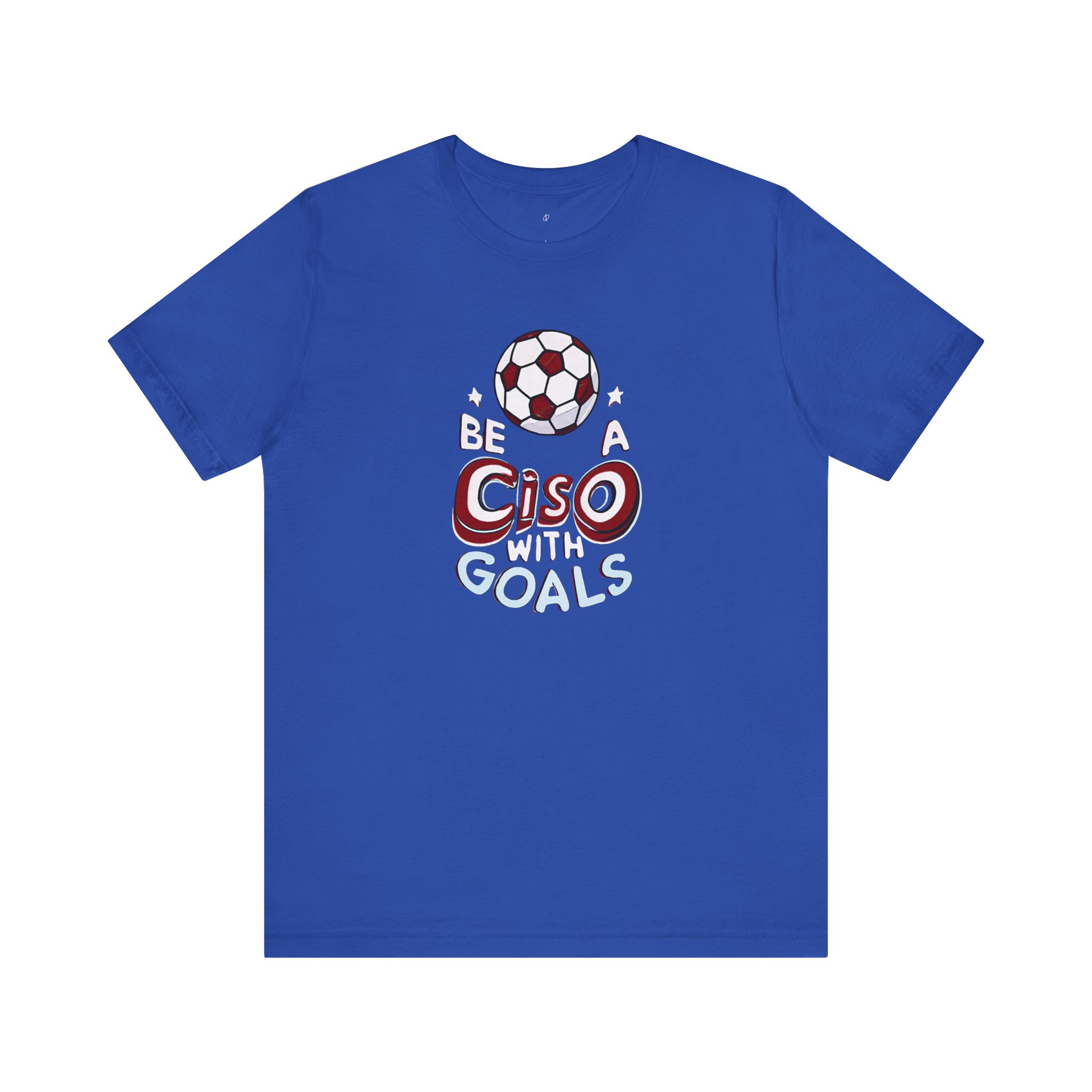 Be a CISO with Goals T-Shirt TYP011