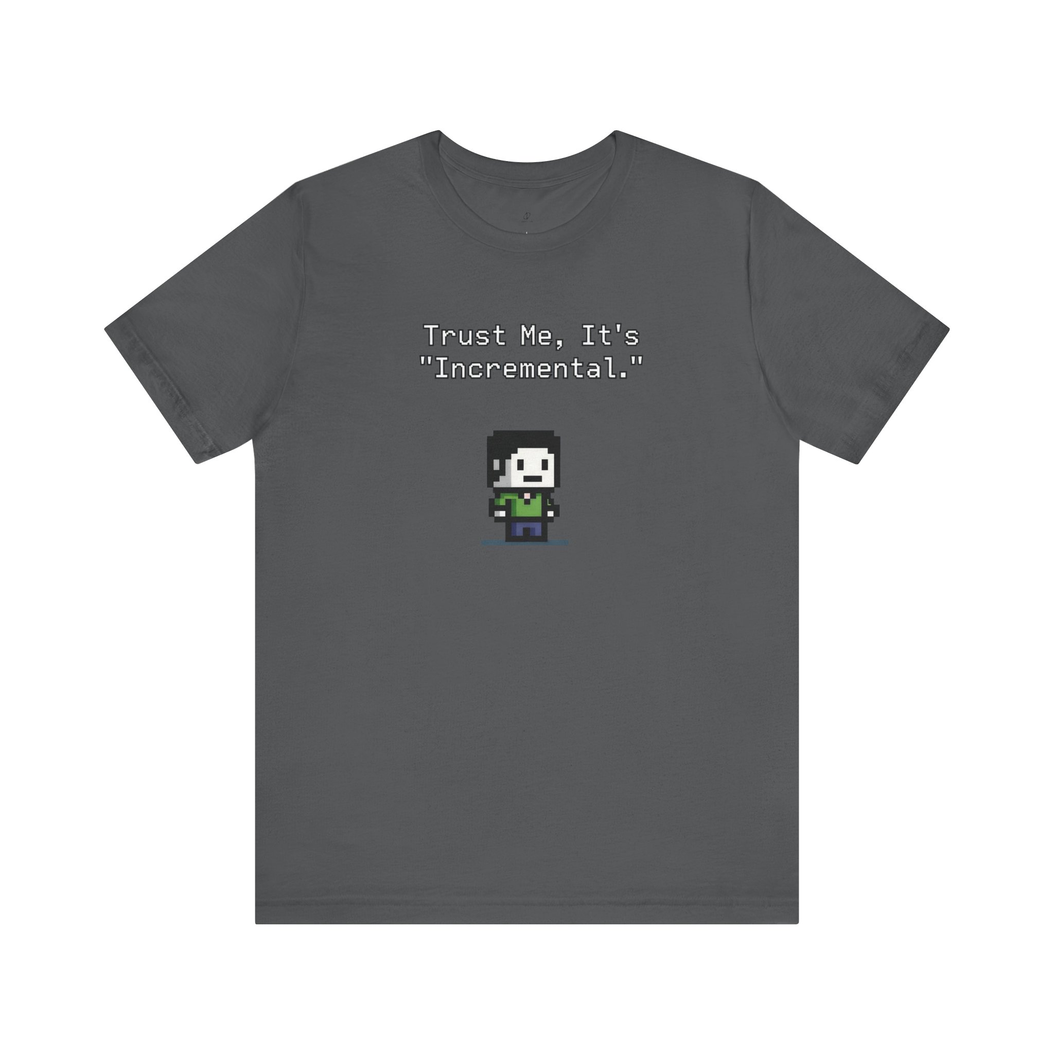 Trust Me, It’s ‘Incremental.’ Pixel Art T-Shirt
