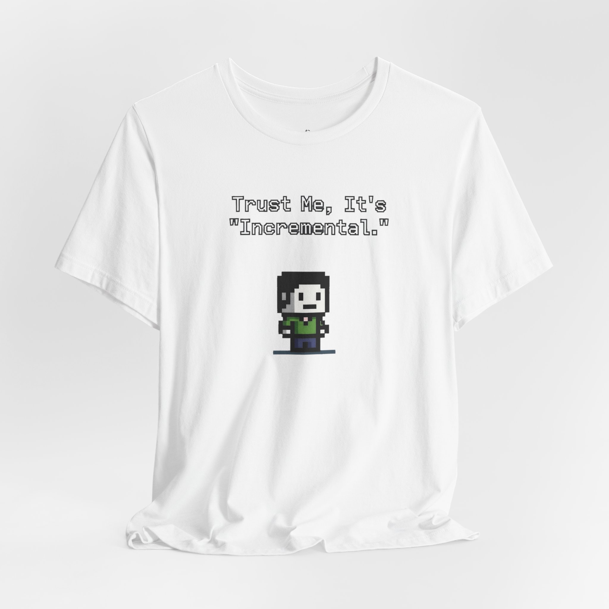 Trust Me, It’s ‘Incremental.’ Pixel Art T-Shirt