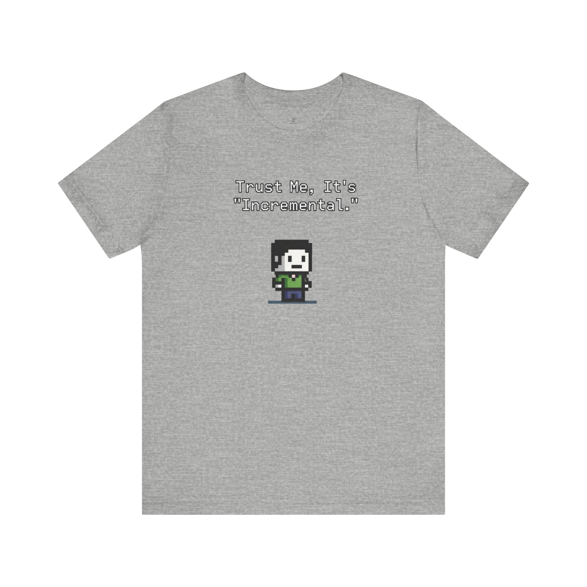 Trust Me, It’s ‘Incremental.’ Pixel Art T-Shirt
