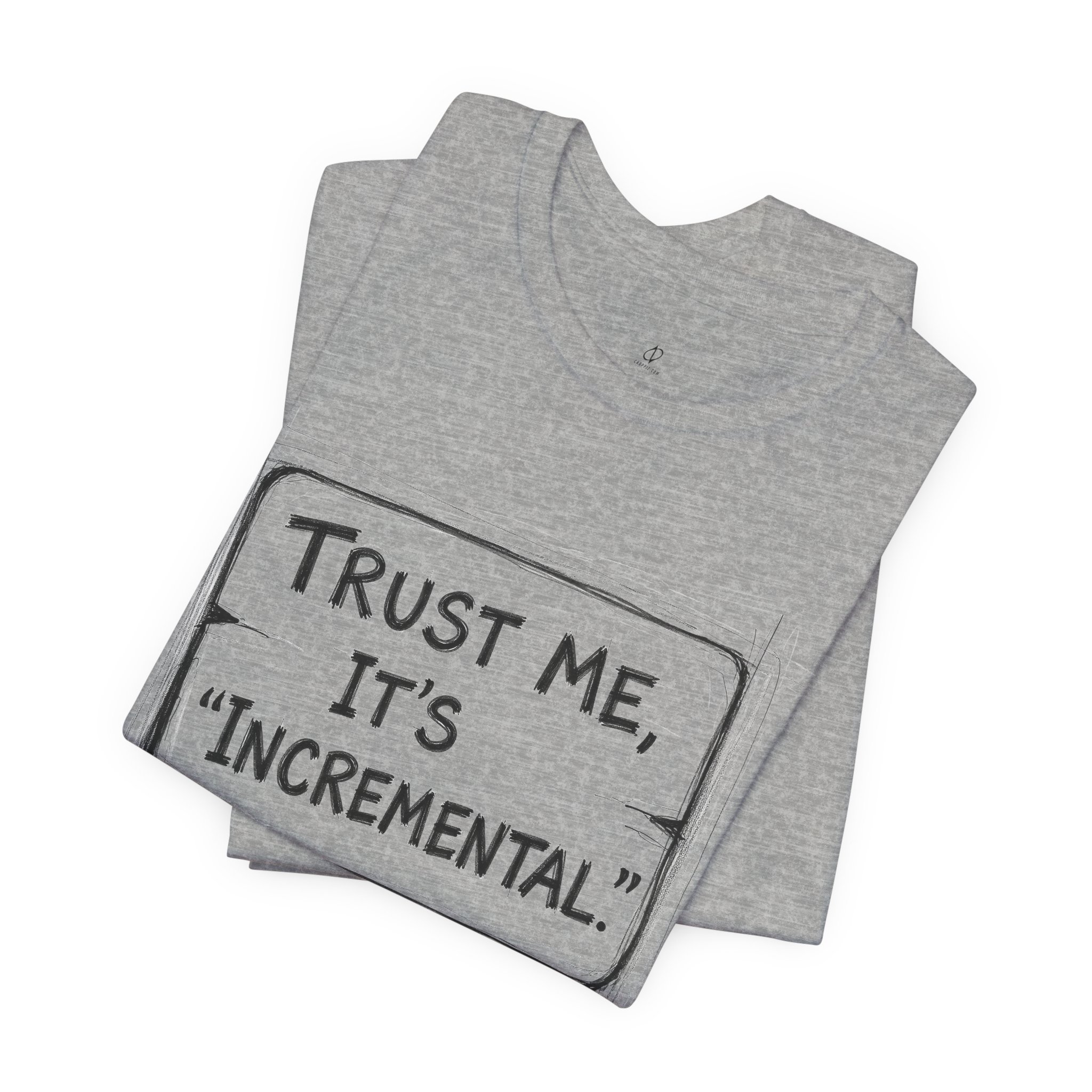 Trust Me It’s “Incremental” Tech Humor T-Shirt