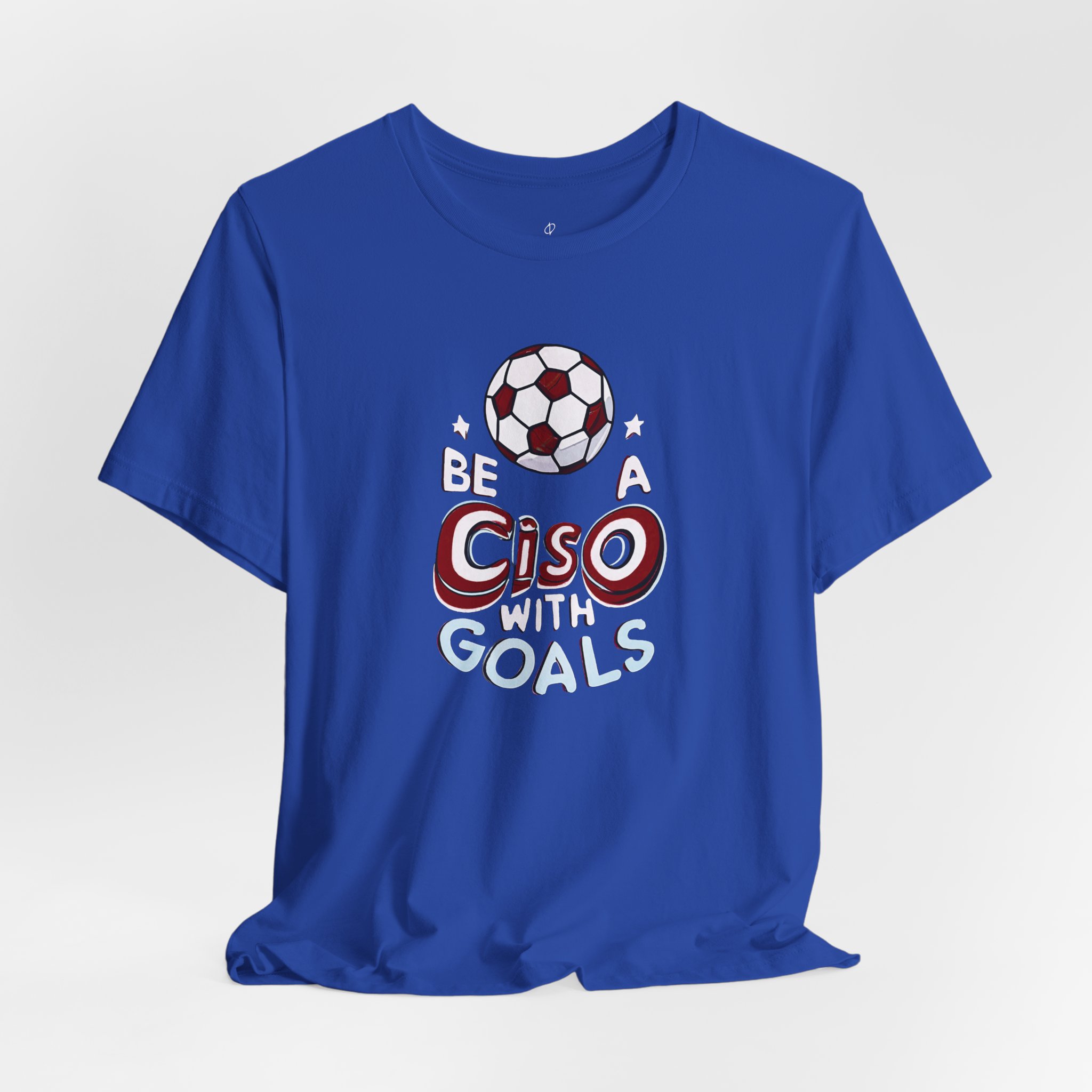Be a CISO with Goals T-Shirt TYP011