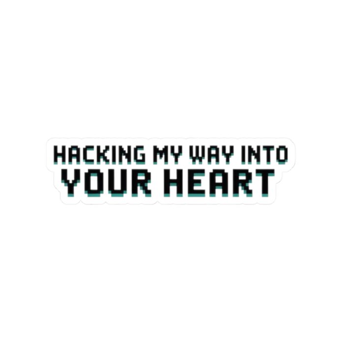 Hacking My Way Into Your Heart Sticker