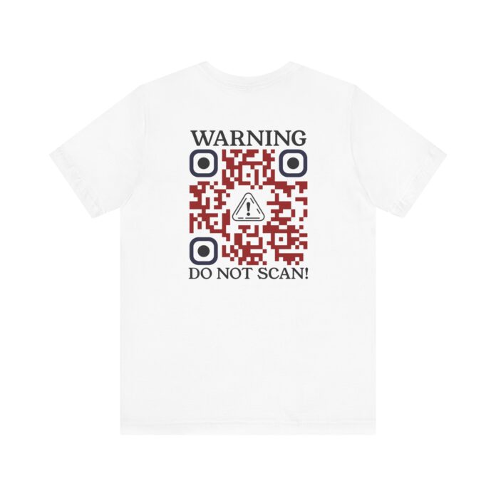 Warning Do Not Scan! T-Shirt