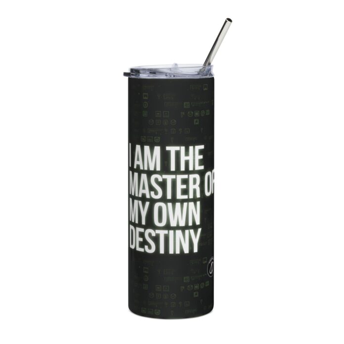 I Am the Master of My Own Destiny Tumbler