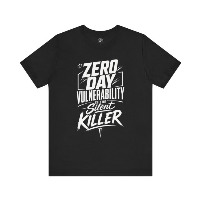 Zero Day Vulnerability Is the Silent Killer T-Shirt TYP066