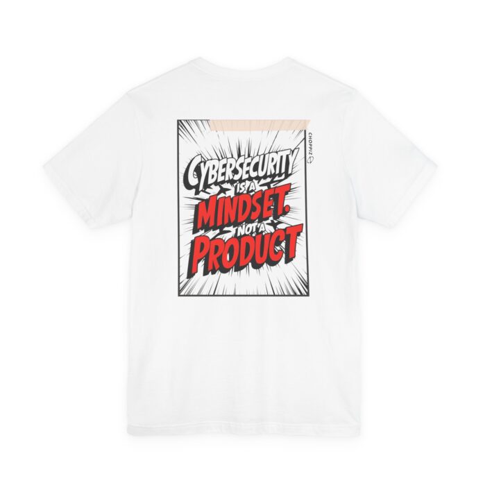 Cybersecurity Is a Mindset, Not a Product T-Shirt – TYP069