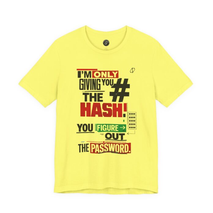 I’m Only Giving You the Hash T-Shirt