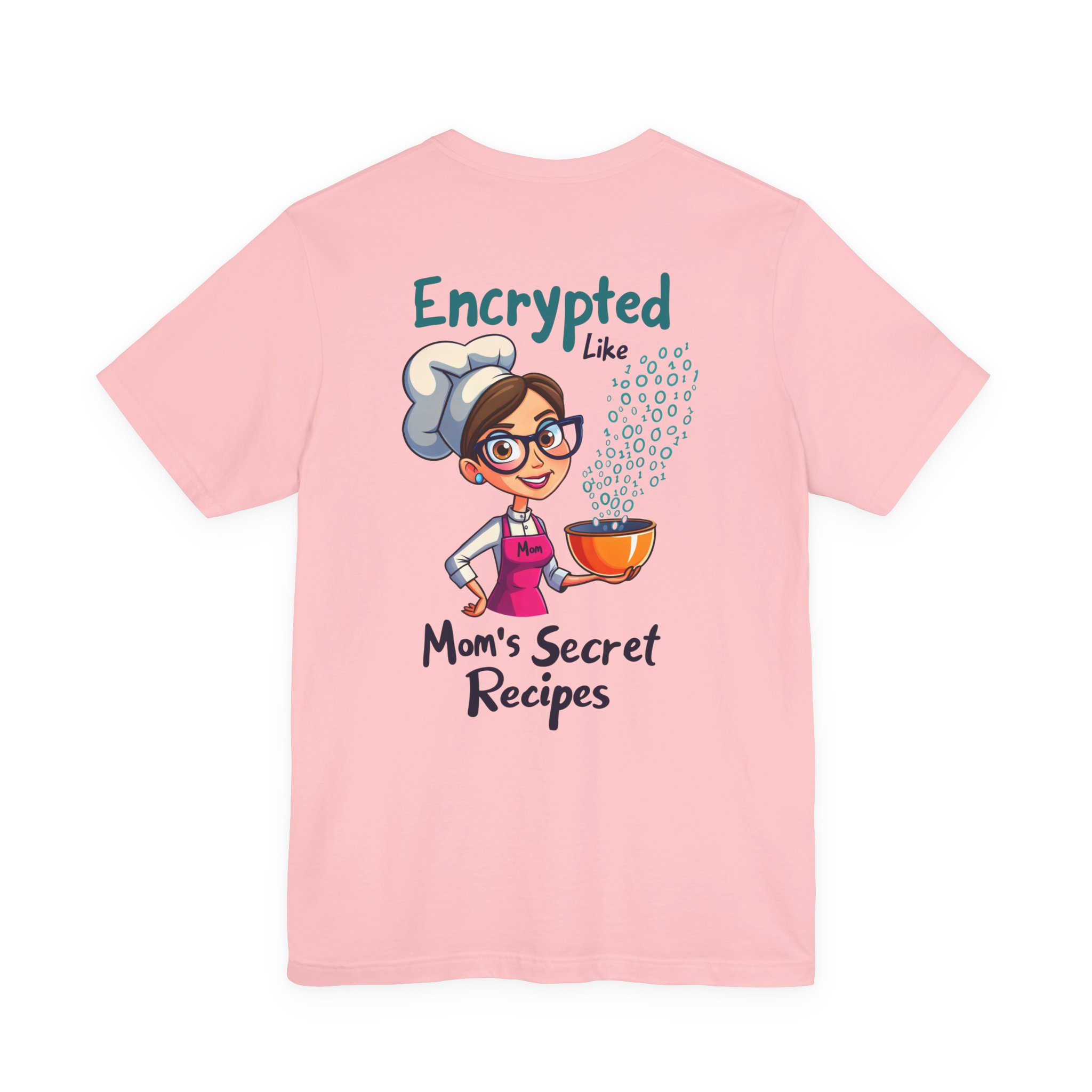 Encrypted Like Mom’s Secret Recipes T-Shirt D02