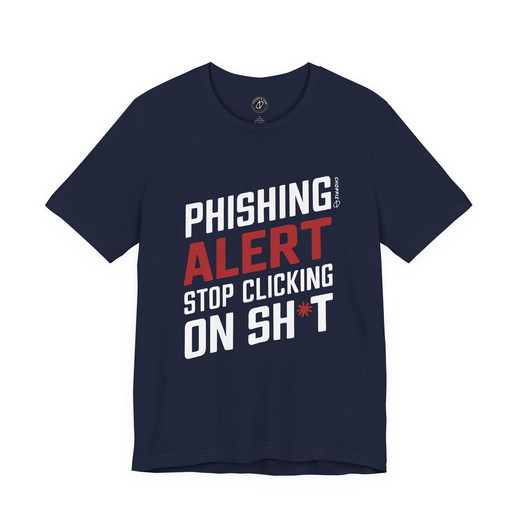 Phishing Alert Stop Clicking On Shits T-Shirt TYP070
