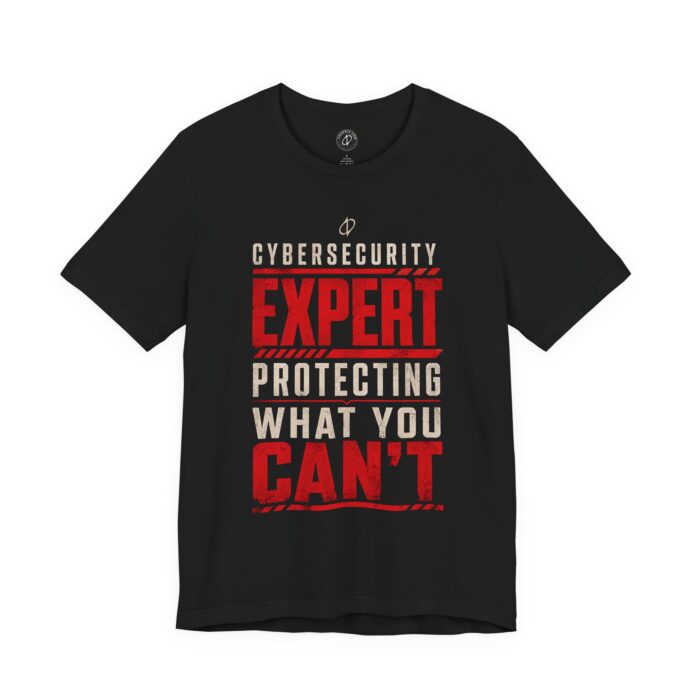 Cybersecurity Expert Protecting What You Can’t T-Shirt TYP101