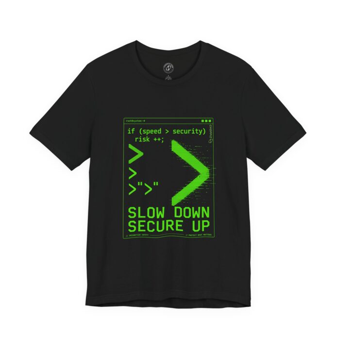Slow Down Secure Up T-Shirt