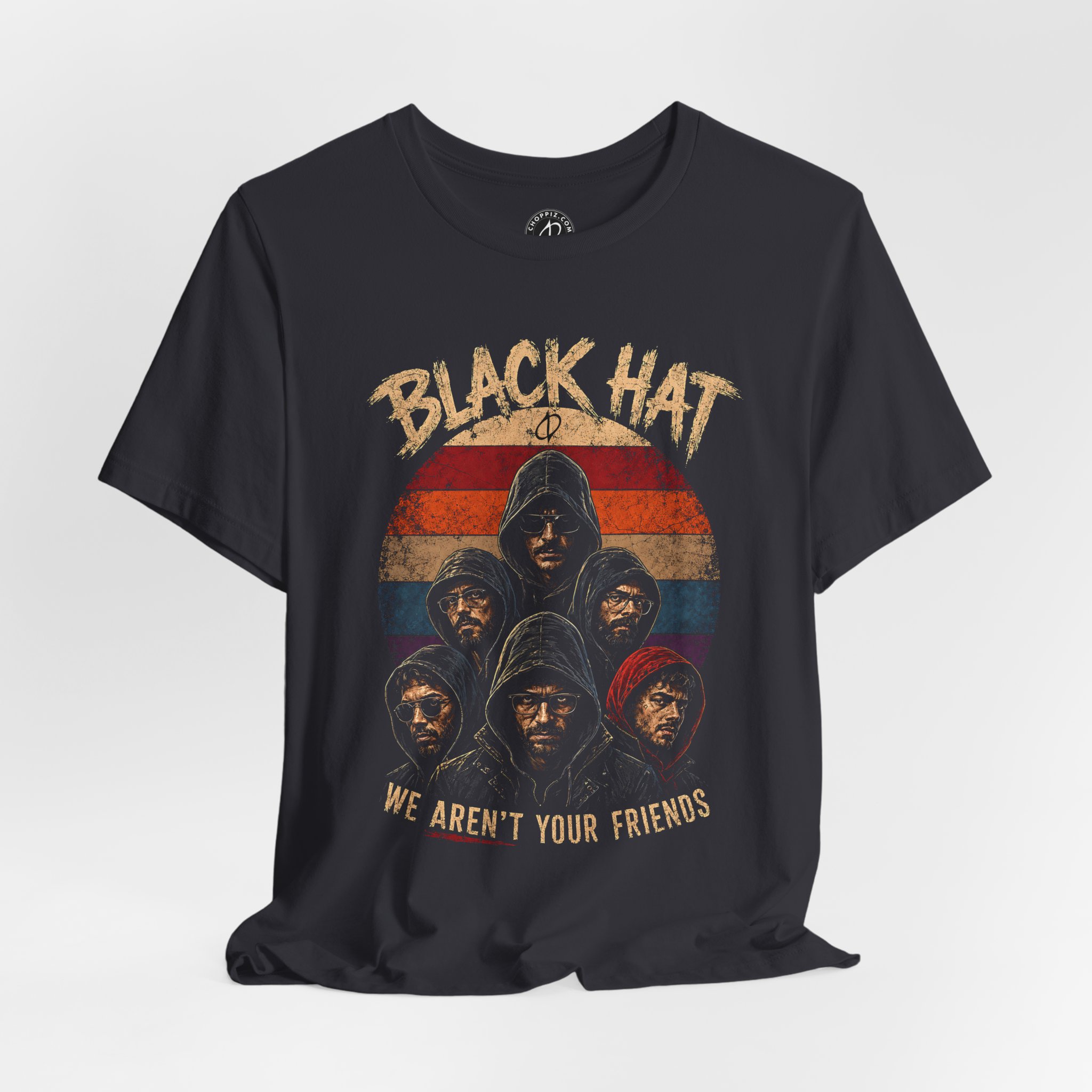 Black Hat. We Aren’t Your Friends T-Shirt