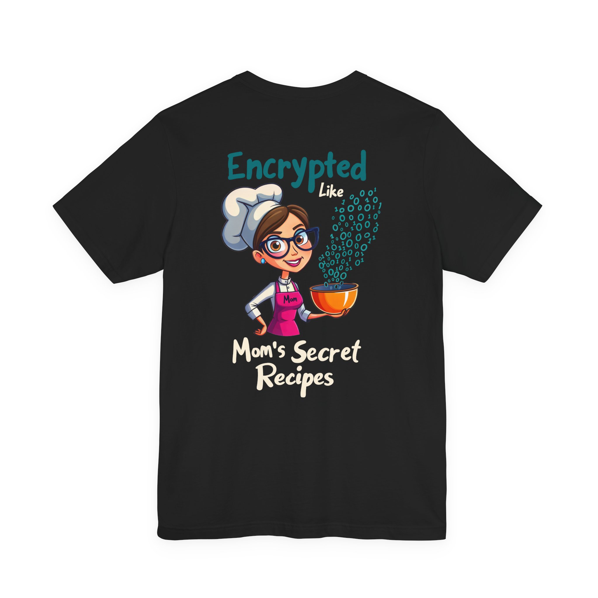 Encrypted Like Mom’s Secret Recipes T-Shirt D02