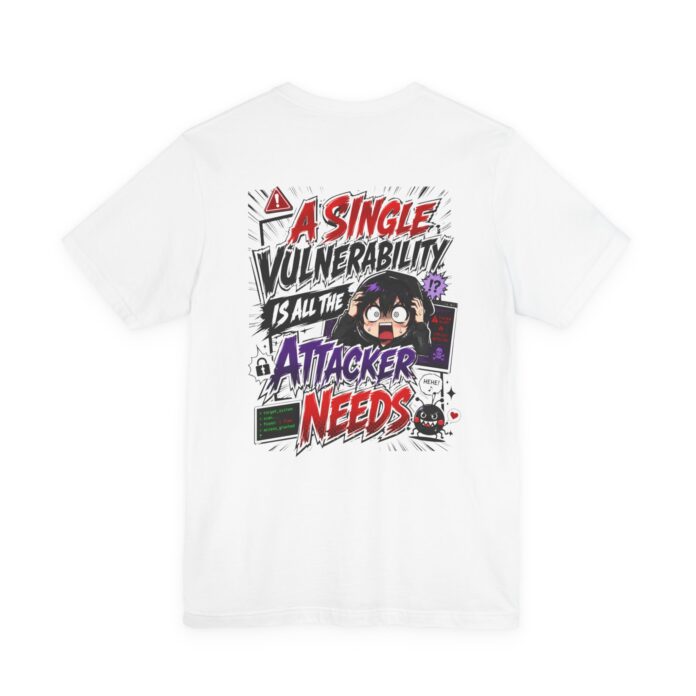 A Single Vulnerability Is All the Attacker Needs T-Shirt TYP057