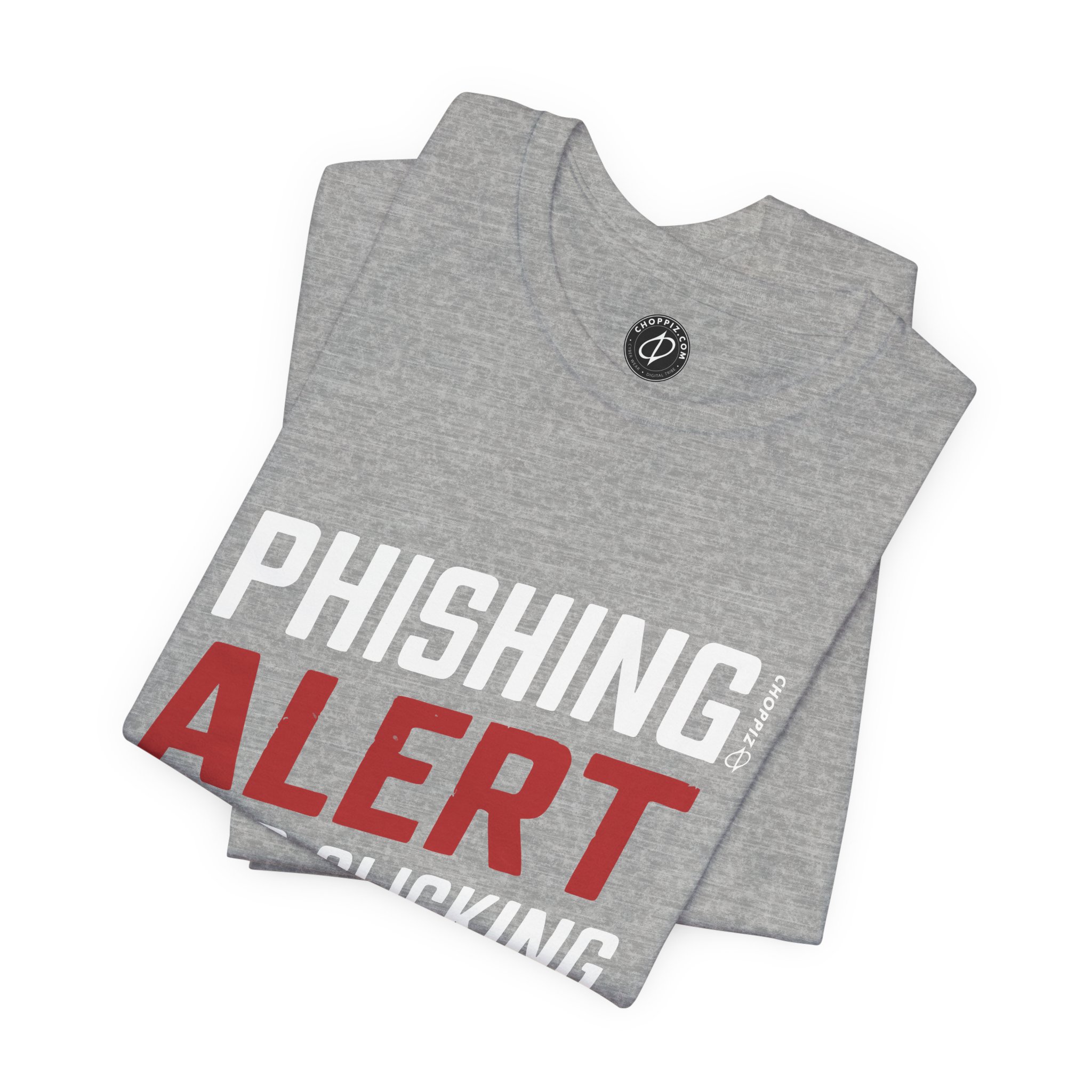 Phishing Alert Stop Clicking On Shits T-Shirt TYP070
