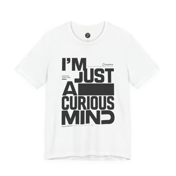 I’m Just a Curious Mind T-Shirt TYP062