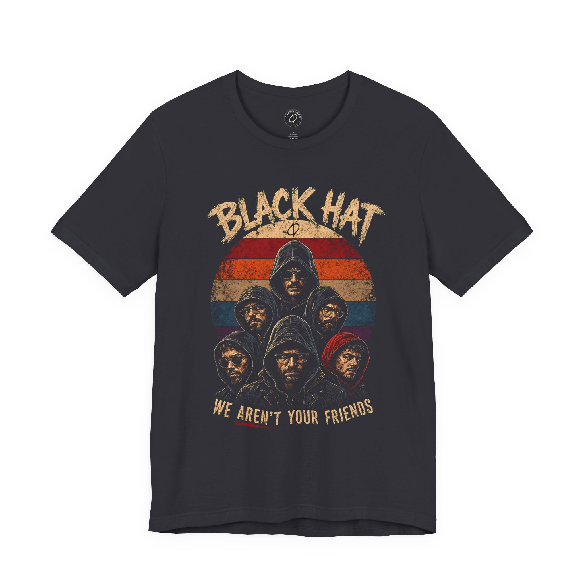 Black Hat. We Aren’t Your Friends T-Shirt