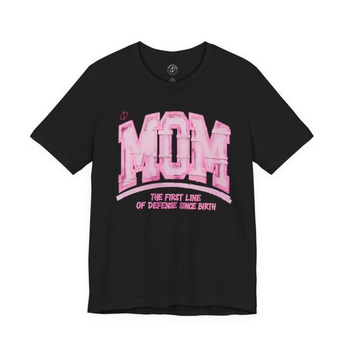 MOM: The First Line of Defense T-Shirt