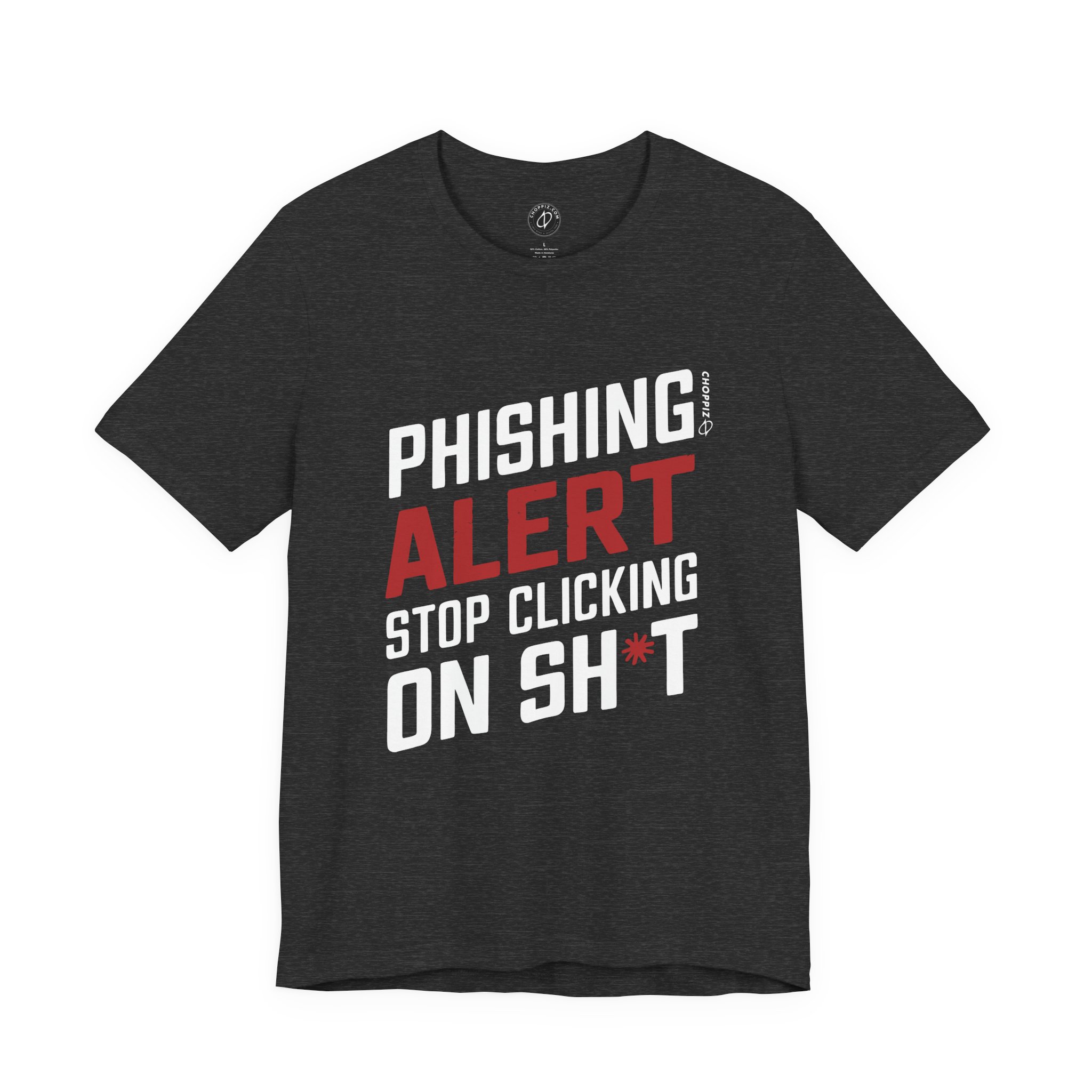 Phishing Alert Stop Clicking On Shits T-Shirt TYP070