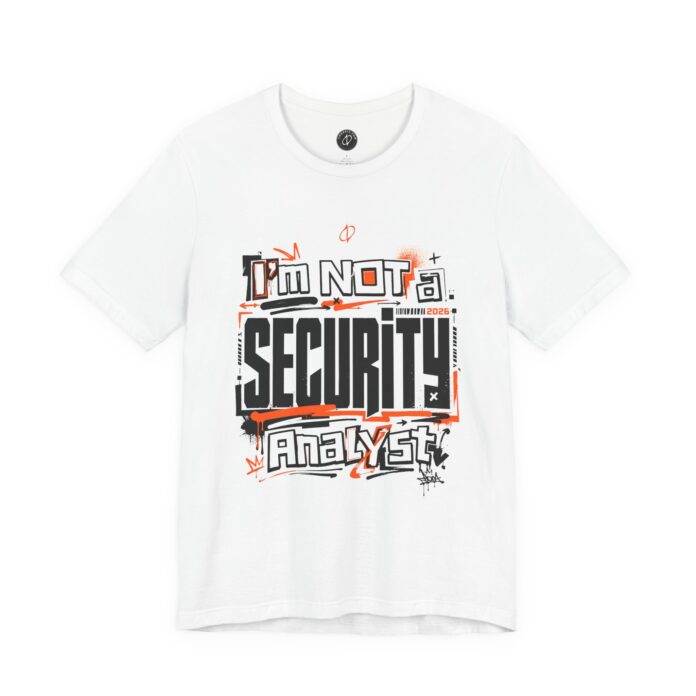 I’m Not a Security Analyst T-Shirt TYP050