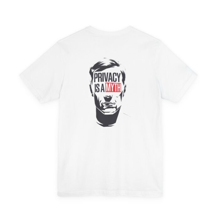 Privacy Is a Myth T-Shirt