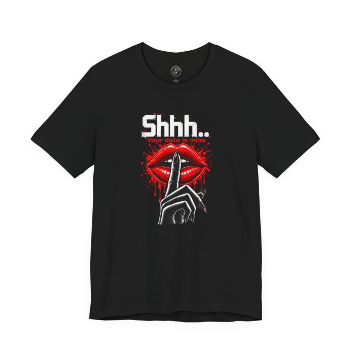 Shhh... Your data is mine T-Shirt