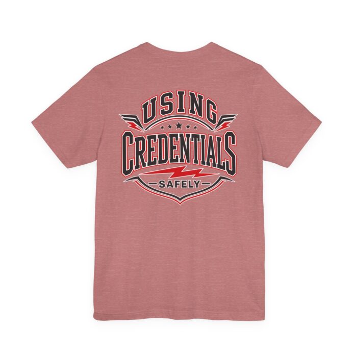 Using Credentials Safely T-Shirt