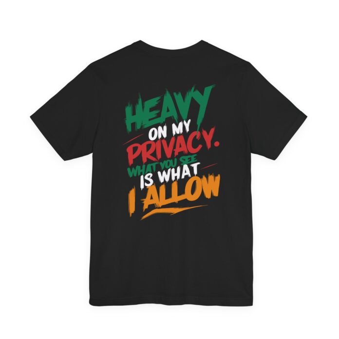 Heavy On My Privacy, What You See Is What I Allow T-Shirt