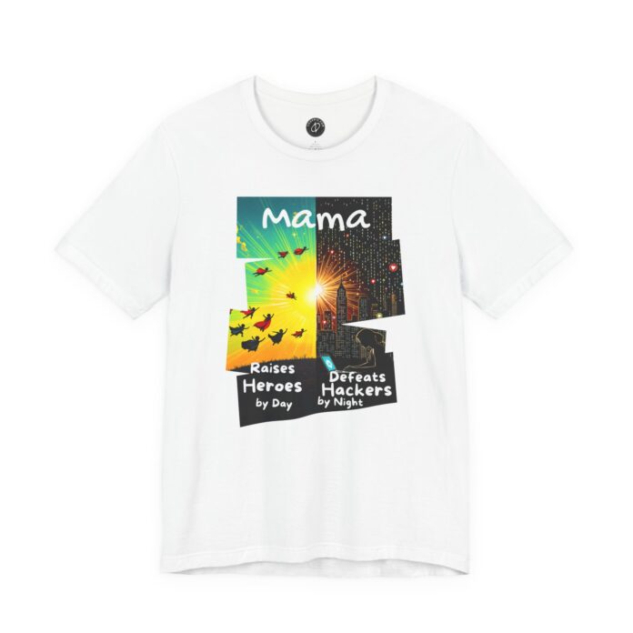 Mama Raises Heroes by Day, Defeats Hackers by Night T-Shirt