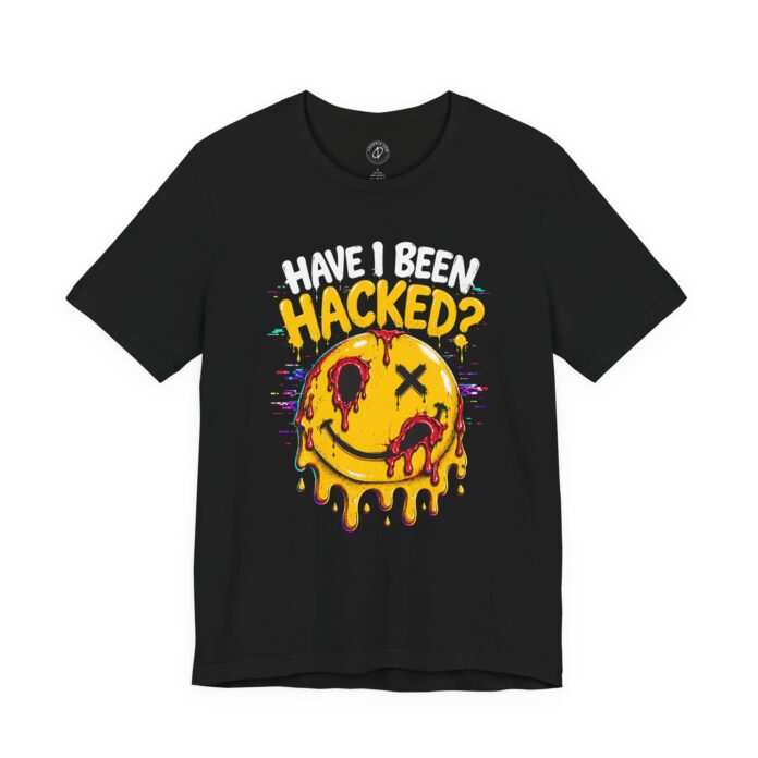 Have I Been Hacked T-Shirt