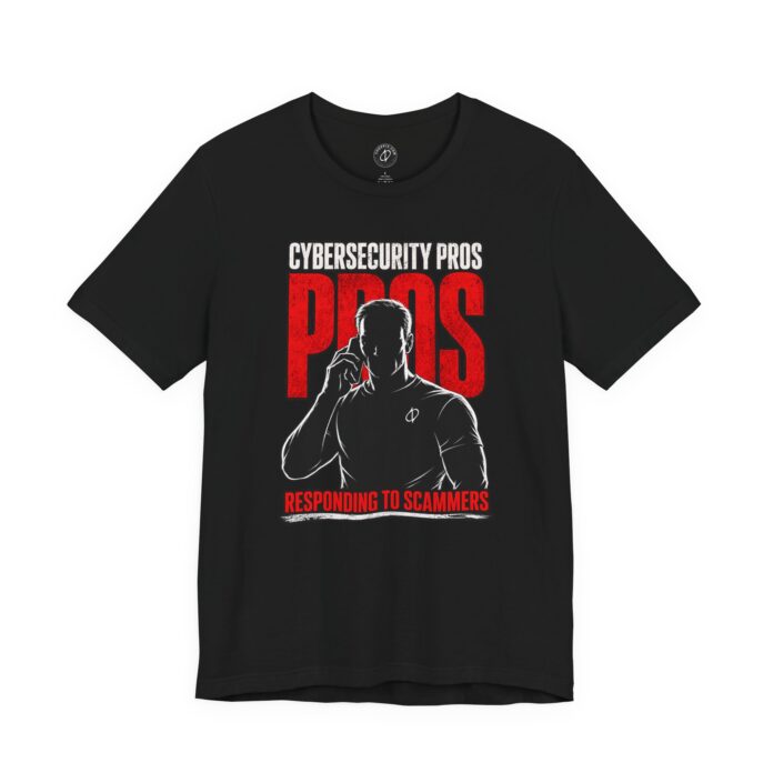 Cybersecurity Pros Responding to Scammers T-Shirt
