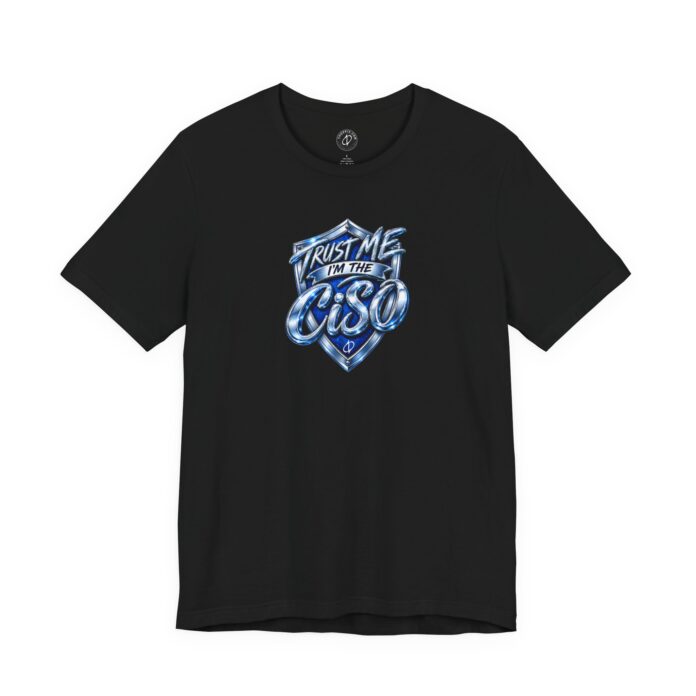 Trust Me I'm the CISO T-Shirt