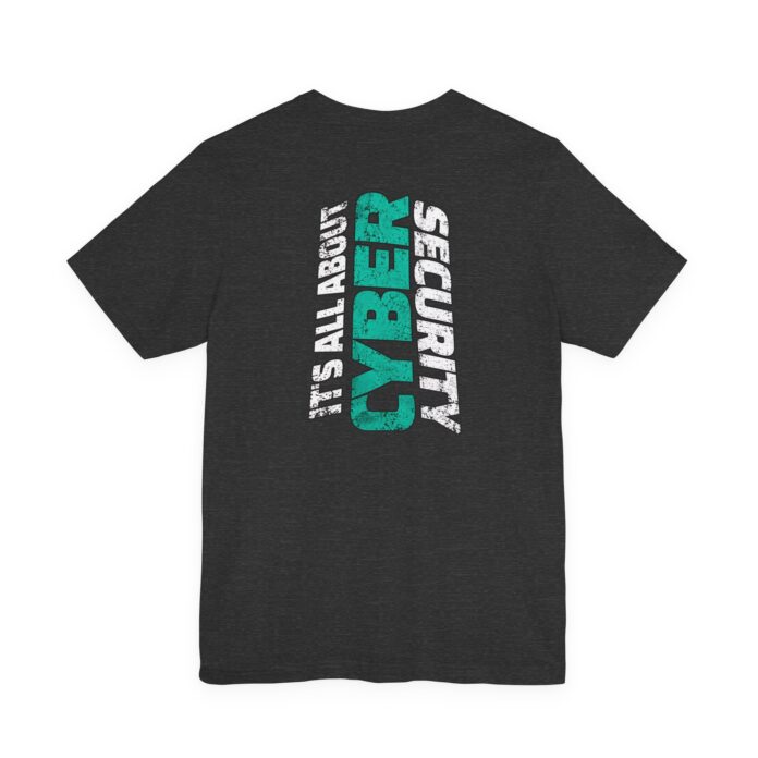 It's All About Cyber Security T-Shirt