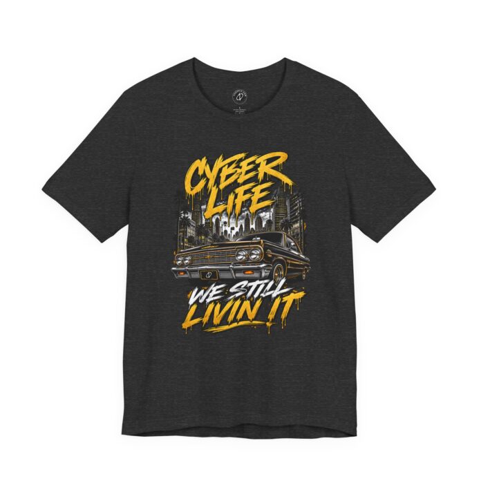Cyber Life We Still Livin It T-Shirt