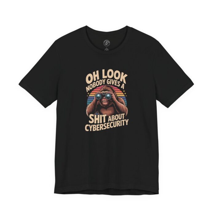 Nobody Gives a Shit About Cybersecurity T-Shirt