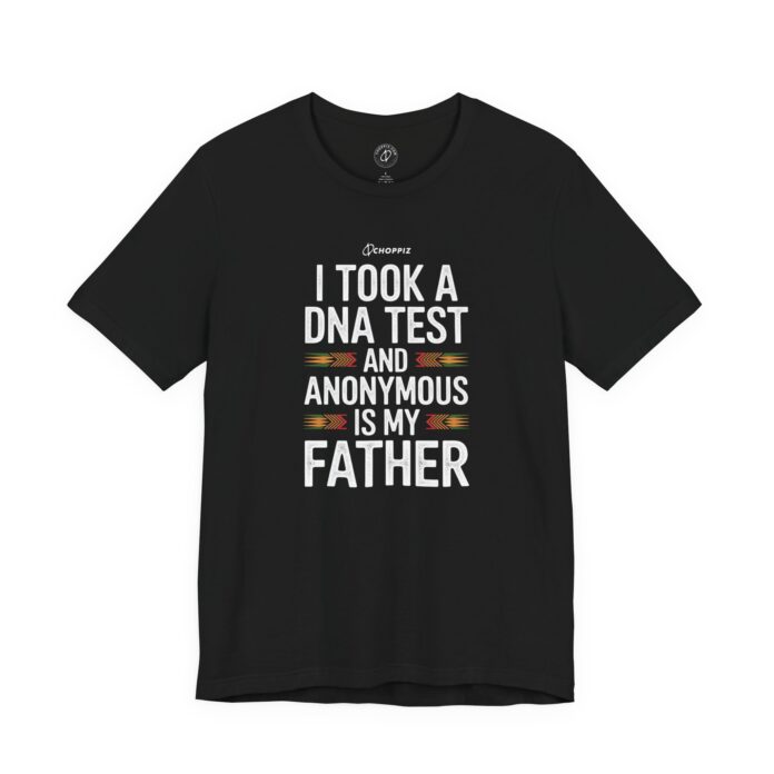 I Took A DNA Test And Anonymous Is My Father T-Shirt