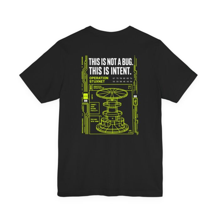 Stuxnet - This Is Not A Bug This Is Intent T-Shirt