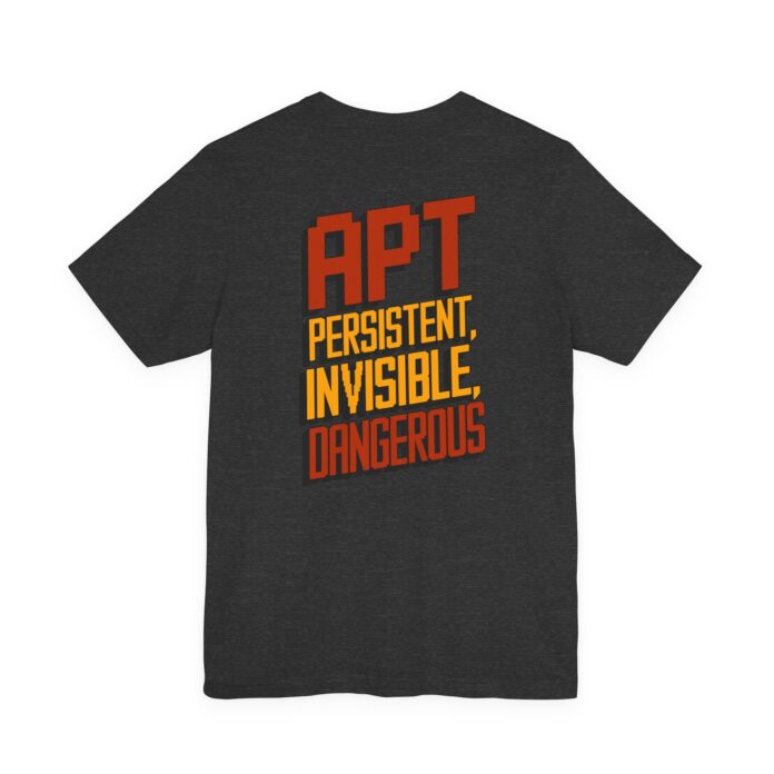 APT Persistent Invisible Dangerous T-Shirt