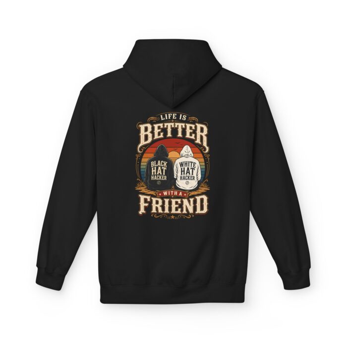 Life is Better With a Friend Softstyle Hoodie in black, black hat white hat hoodie with back print