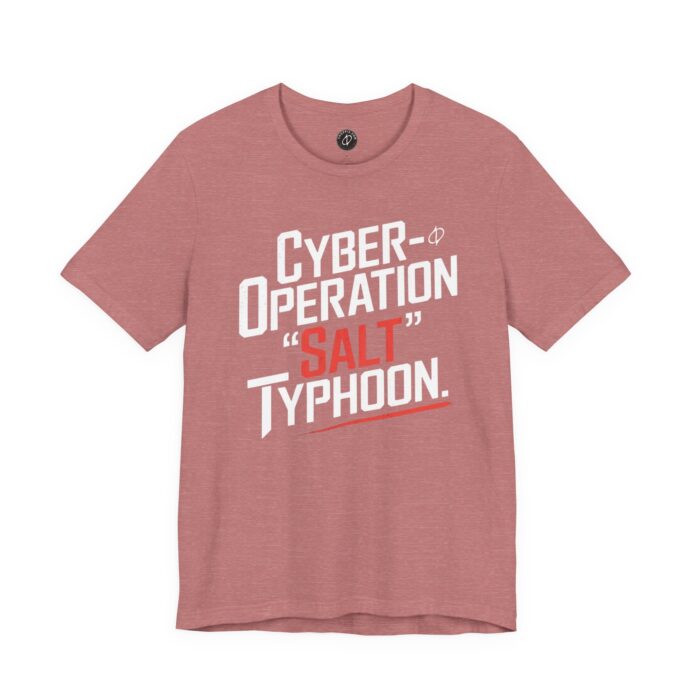 Cyber-Operation Salt Typhoon T-shirt