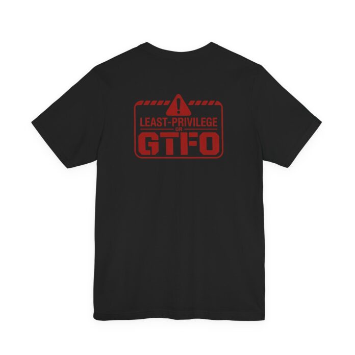 Least Privilege Or GTFO T-Shirt in black, back print of the warning badge graphic