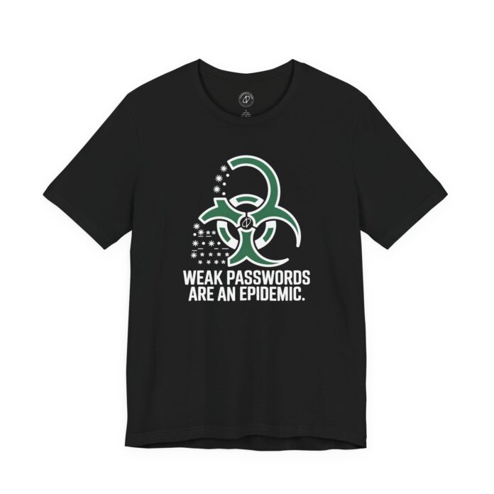 Weak Passwords Are an Epidemic T-Shirt