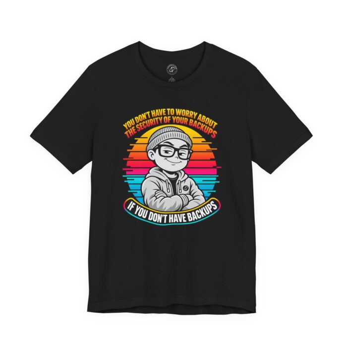 You Don't Have To Worry T-Shirt
