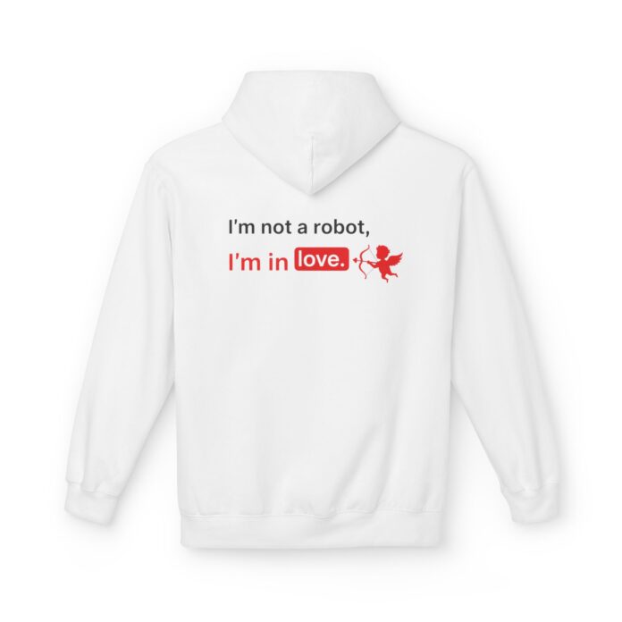 I’m in Love Softstyle Hoodie in white, not a robot hoodie with back print