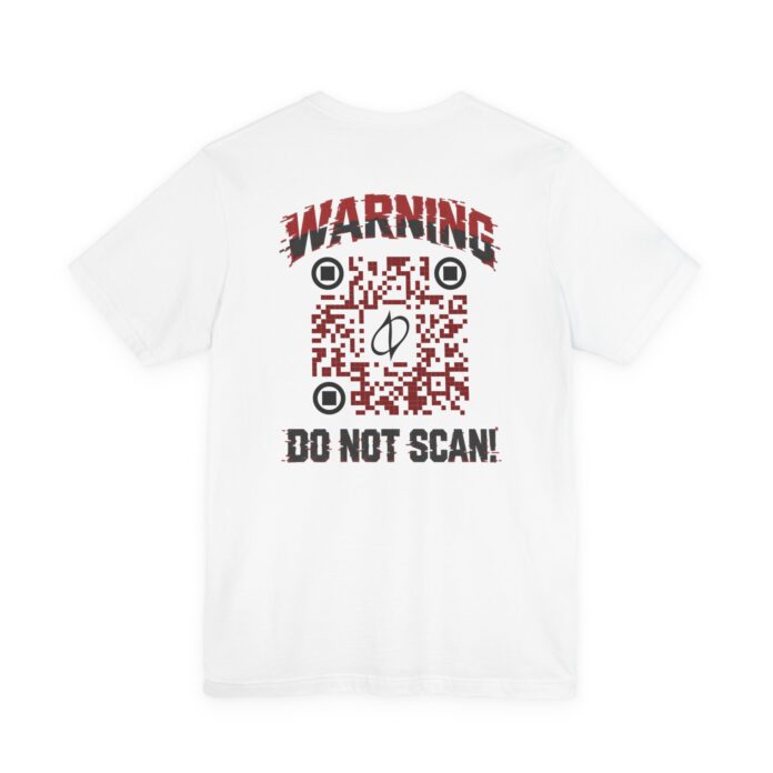 Warning Do Not Scan! T-Shirt