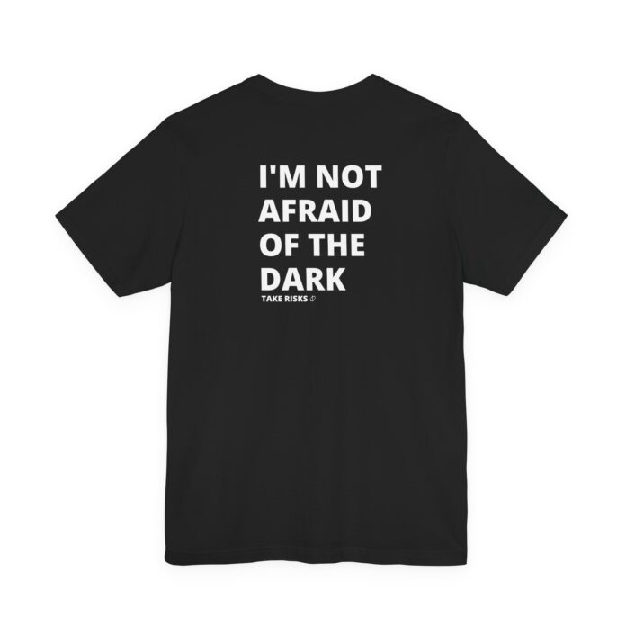 I'm not Afraid of the Dark T-Shirt TYP059