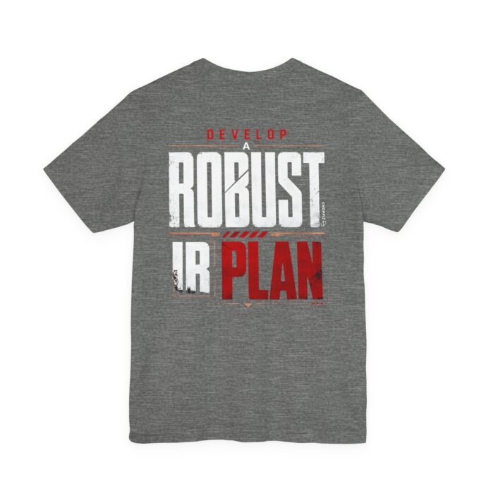 Develop a Robust IR Plan T-Shirt - BACK